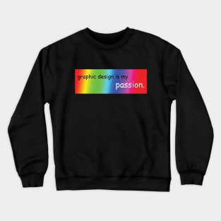 graphic design is my passion :) Crewneck Sweatshirt